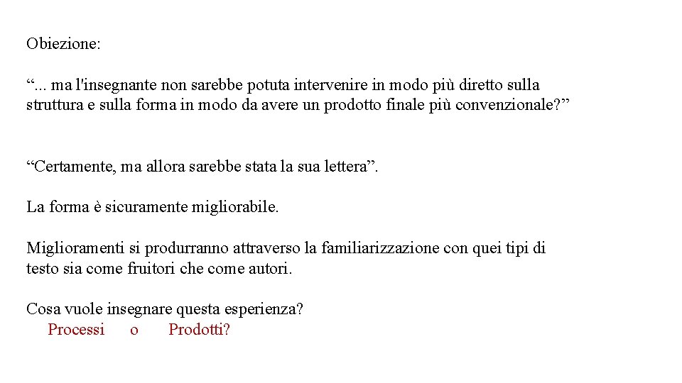 Obiezione: “. . . ma l'insegnante non sarebbe potuta intervenire in modo più diretto