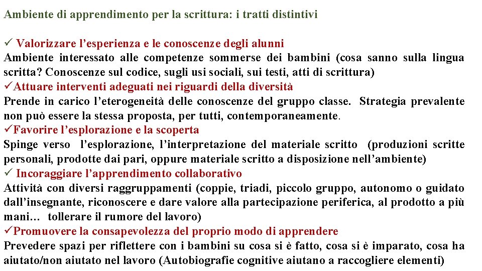 Ambiente di apprendimento per la scrittura: i tratti distintivi ü Valorizzare l’esperienza e le