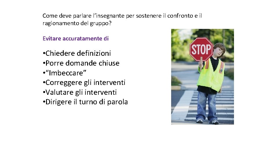 Come deve parlare l’insegnante per sostenere il confronto e il ragionamento del gruppo? Evitare