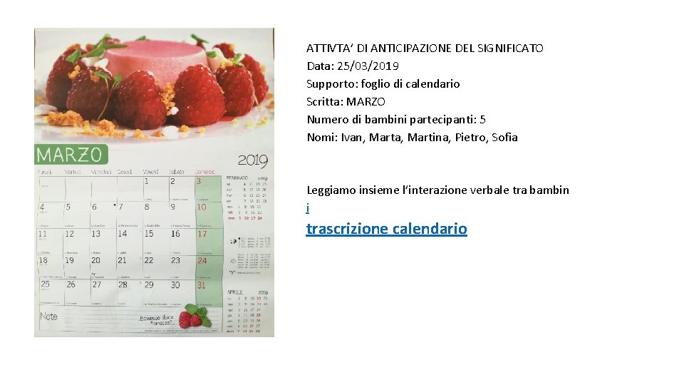 ATTIVTA’ DI ANTICIPAZIONE DEL SIGNIFICATO Data: 25/03/2019 Supporto: foglio di calendario Scritta: MARZO Numero