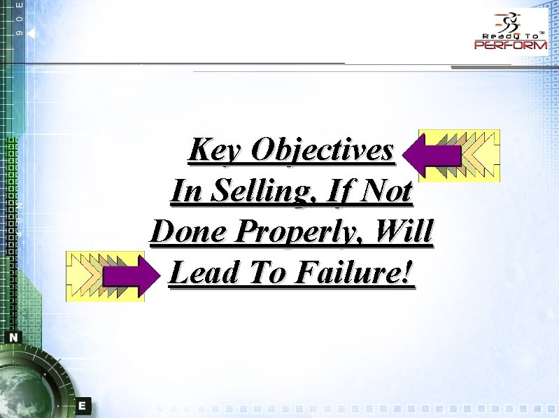 Key Objectives In Selling, If Not Done Properly, Will Lead To Failure! 