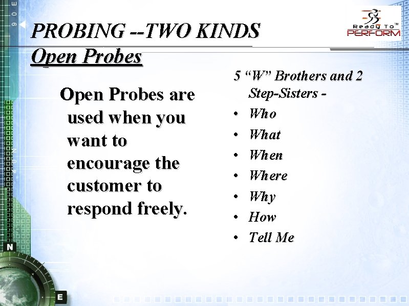 PROBING --TWO KINDS Open Probes are used when you want to encourage the customer