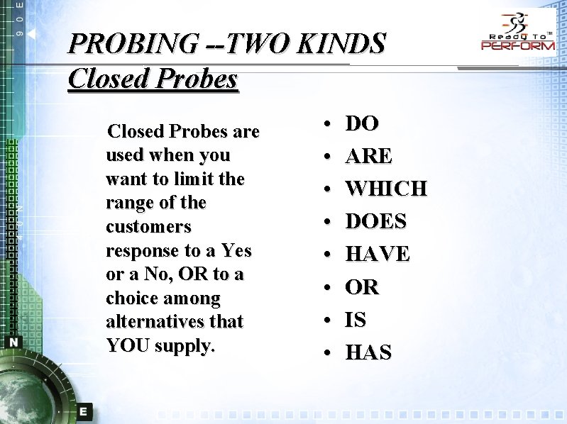 PROBING --TWO KINDS Closed Probes are used when you want to limit the range