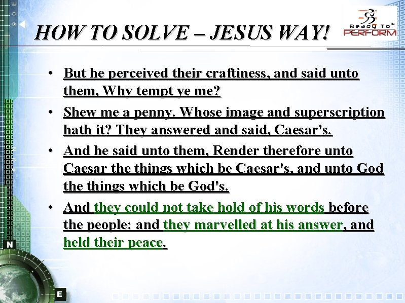 HOW TO SOLVE – JESUS WAY! • But he perceived their craftiness, and said