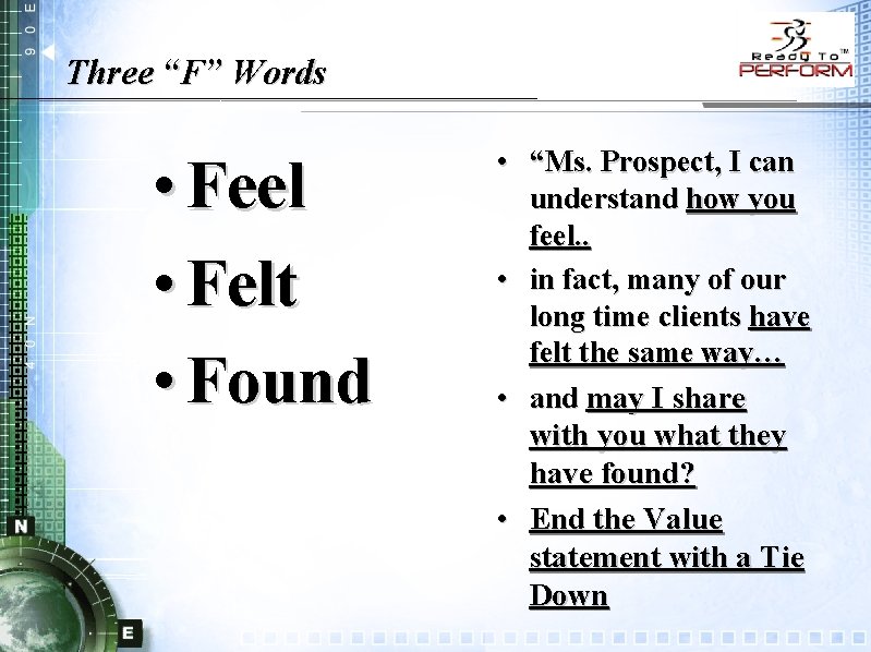 Three “F” Words • Feel • Felt • Found • “Ms. Prospect, I can