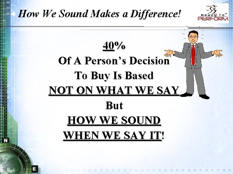 How We Sound Makes a Difference! 40% Of A Person’s Decision To Buy Is
