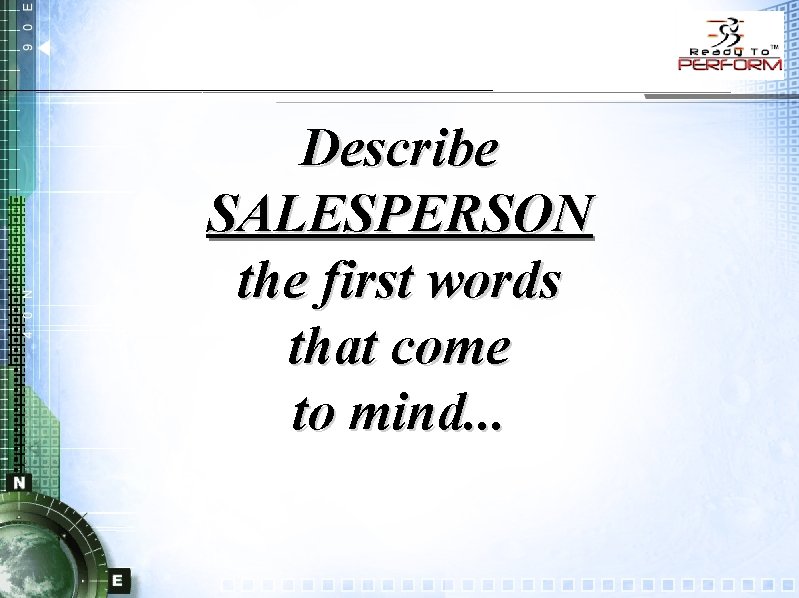 Describe SALESPERSON the first words that come to mind. . . 