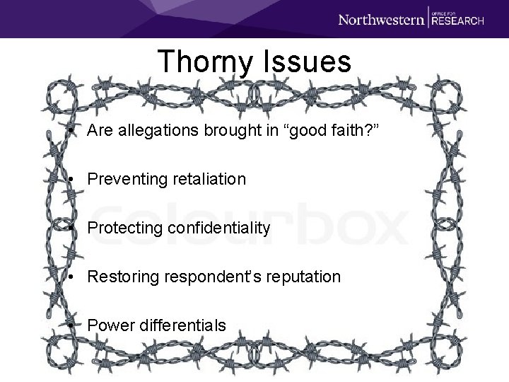 Thorny Issues • Are allegations brought in “good faith? ” • Preventing retaliation •