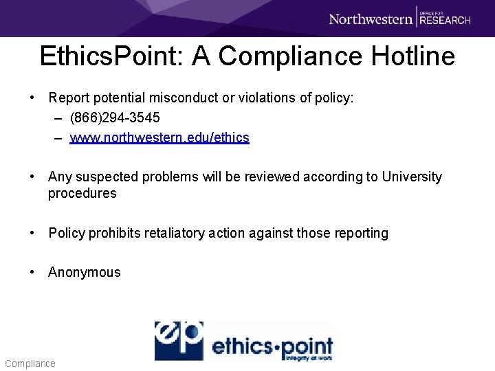Ethics. Point: A Compliance Hotline • Report potential misconduct or violations of policy: –