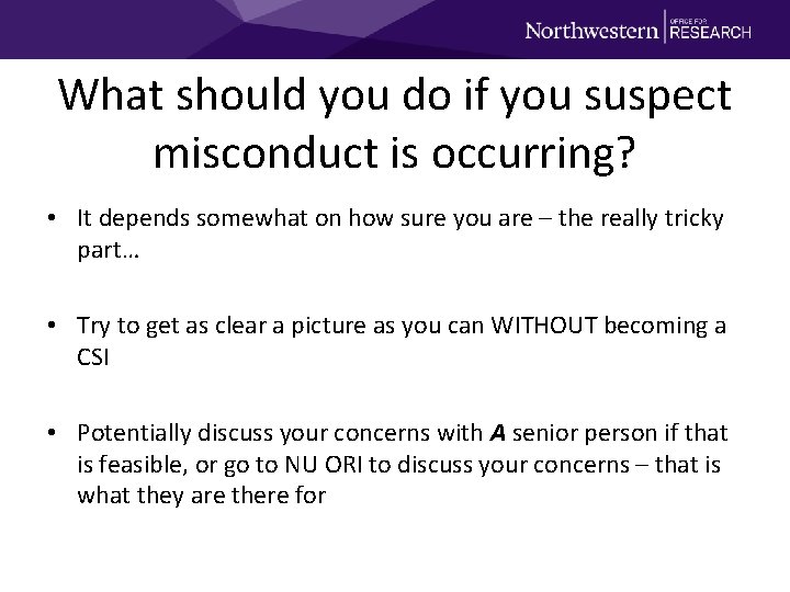 What should you do if you suspect misconduct is occurring? • It depends somewhat