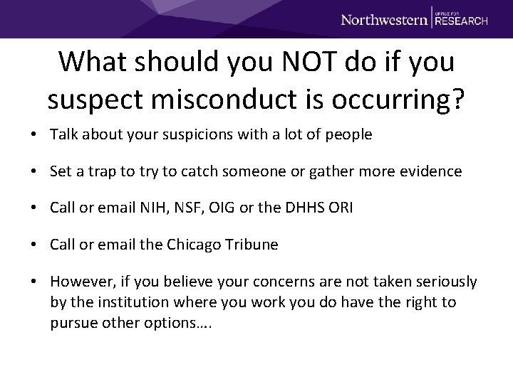 What should you NOT do if you suspect misconduct is occurring? • Talk about