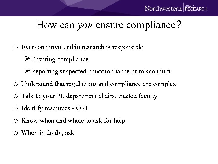 How can you ensure compliance? o Everyone involved in research is responsible ØEnsuring compliance