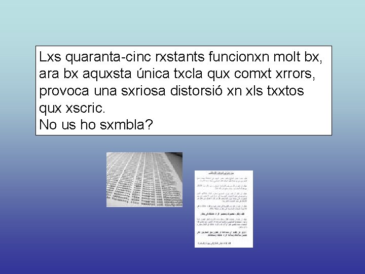 Lxs quaranta-cinc rxstants funcionxn molt bx, ara bx aquxsta única txcla qux comxt xrrors,