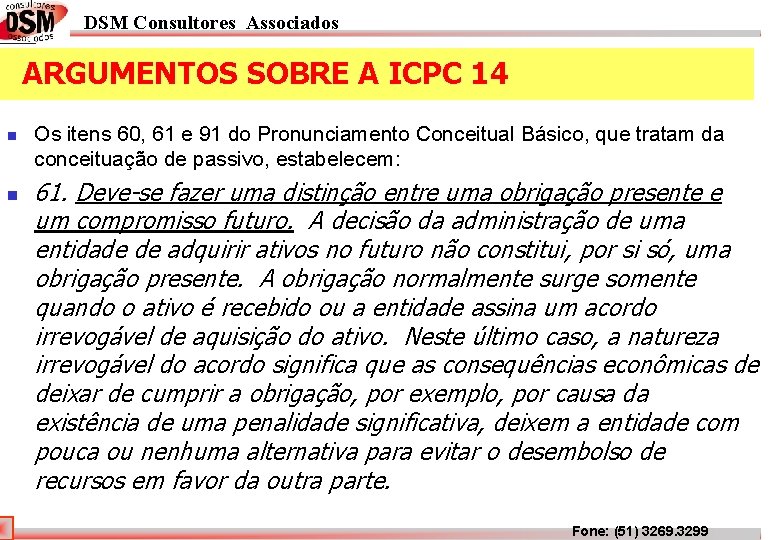 DSM Consultores Associados ARGUMENTOS SOBRE A ICPC 14 n n Os itens 60, 61