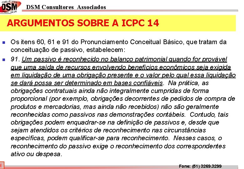 DSM Consultores Associados ARGUMENTOS SOBRE A ICPC 14 n n Os itens 60, 61