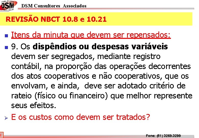 DSM Consultores Associados REVISÃO NBCT 10. 8 e 10. 21 n n Ø Itens