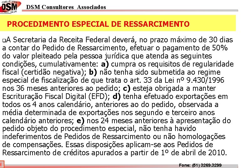 DSM Consultores Associados PROCEDIMENTO ESPECIAL DE RESSARCIMENTO A Secretaria da Receita Federal deverá, no