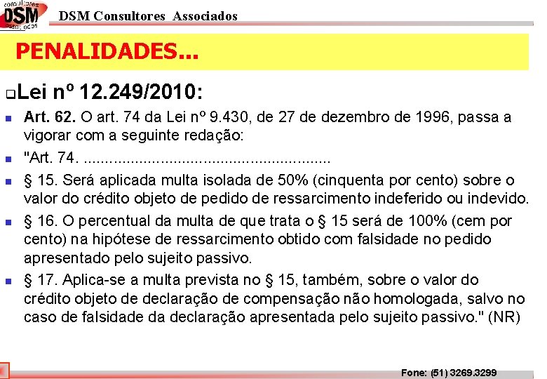 DSM Consultores Associados PENALIDADES. . . q n n n Lei nº 12. 249/2010: