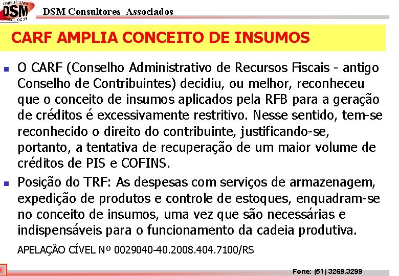 DSM Consultores Associados CARF AMPLIA CONCEITO DE INSUMOS n n O CARF (Conselho Administrativo