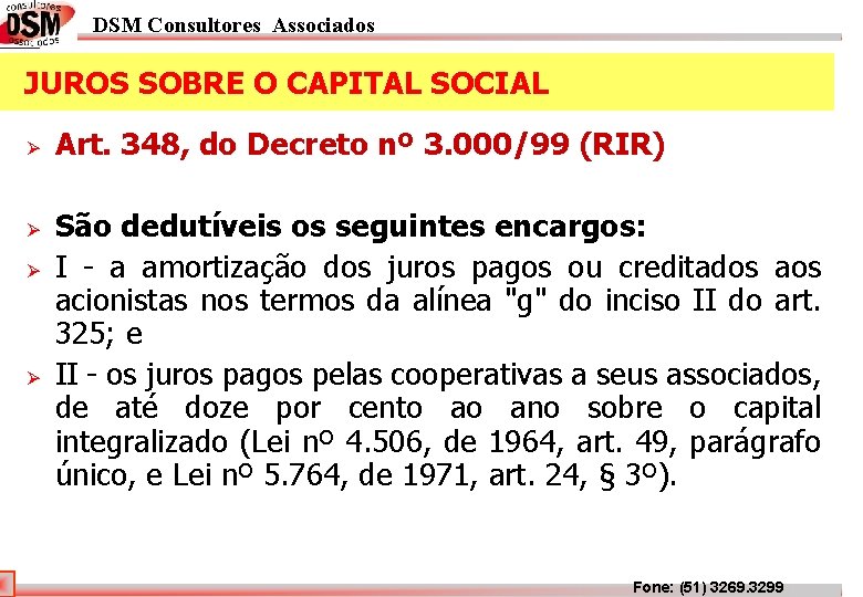 DSM Consultores Associados JUROS SOBRE O CAPITAL SOCIAL Ø Ø Art. 348, do Decreto