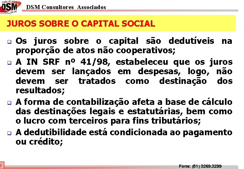 DSM Consultores Associados JUROS SOBRE O CAPITAL SOCIAL q q Os juros sobre o