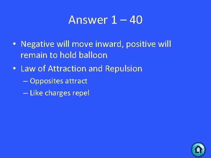 Answer 1 – 40 • Negative will move inward, positive will remain to hold