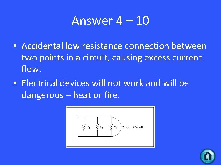 Answer 4 – 10 • Accidental low resistance connection between two points in a