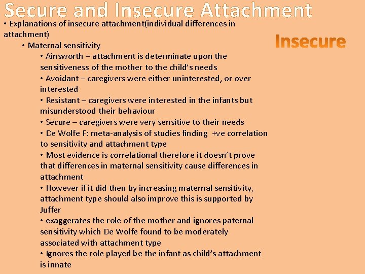 Secure and Insecure Attachment • Explanations of insecure attachment(individual differences in attachment) • Maternal