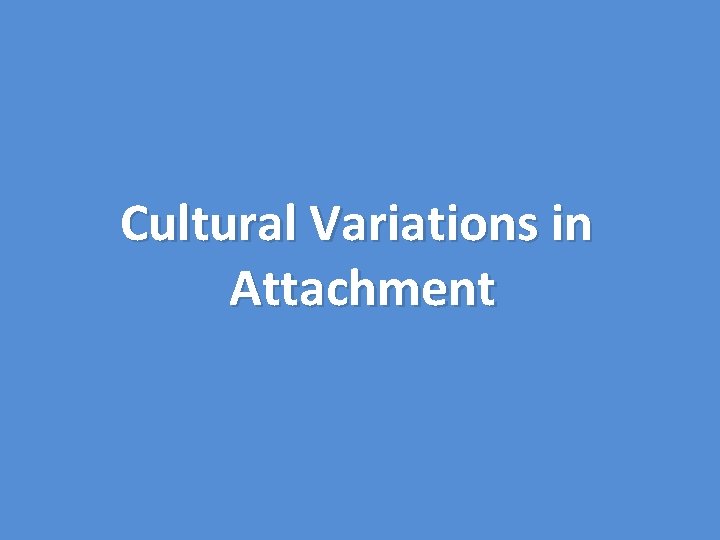 Cultural Variations in Attachment 