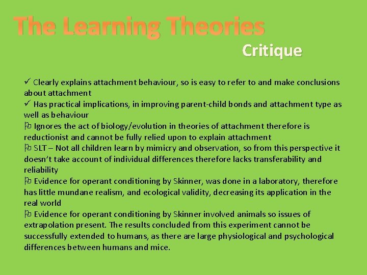 The Learning Theories Critique ü Clearly explains attachment behaviour, so is easy to refer