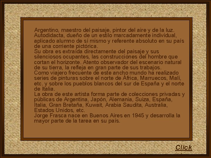 Argentino, maestro del paisaje, pintor del aire y de la luz. Autodidacta, dueño de