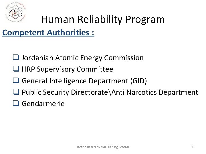 Human Reliability Program Competent Authorities : q Jordanian Atomic Energy Commission q HRP Supervisory