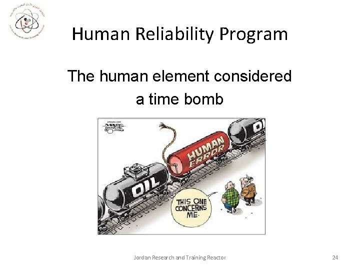 Human Reliability Program The human element considered a time bomb Jordan Research and Training