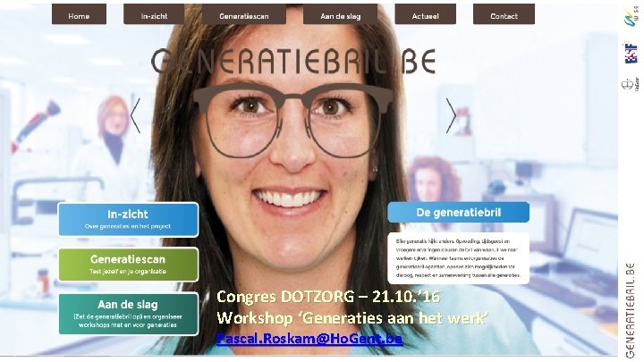 Congres DOTZORG – 21. 10. ’ 16 Workshop ‘Generaties aan het werk’ Pascal. Roskam@Ho.