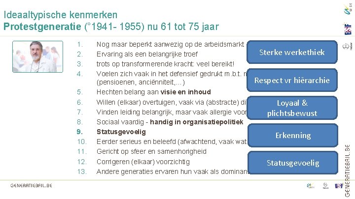 Ideaaltypische kenmerken Protestgeneratie (° 1941 - 1955) nu 61 tot 75 jaar 1. 2.