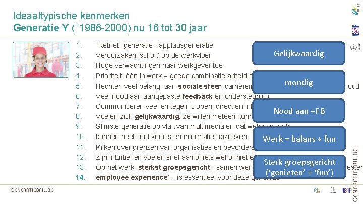 Ideaaltypische kenmerken Generatie Y (° 1986 -2000) nu 16 tot 30 jaar 1. 2.