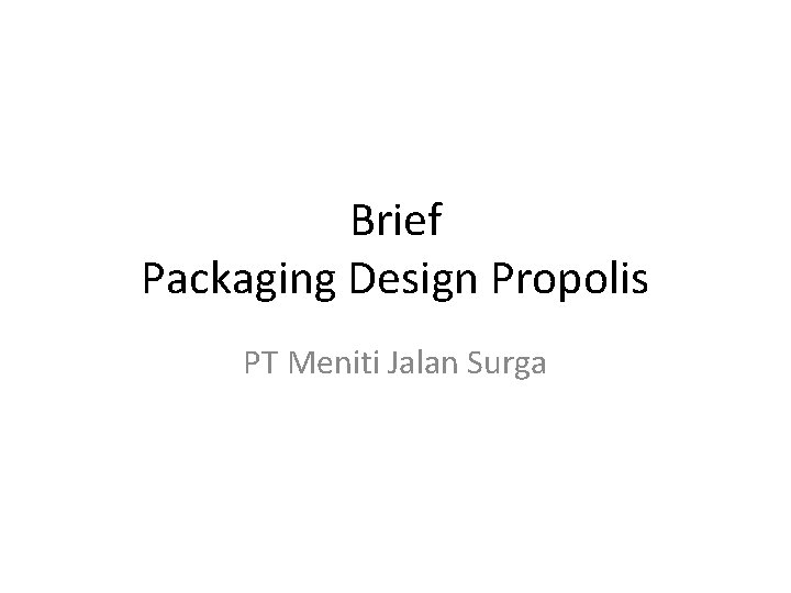 Brief Packaging Design Propolis PT Meniti Jalan Surga 