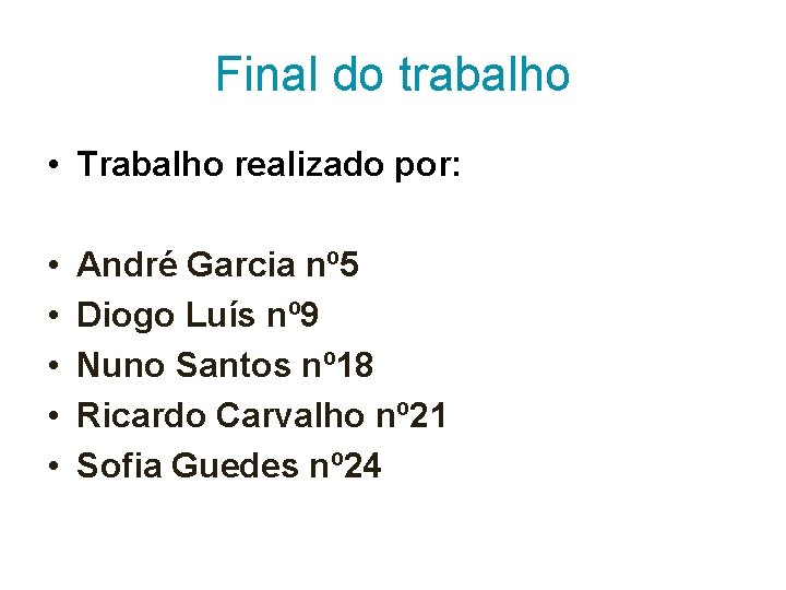 Final do trabalho • Trabalho realizado por: • • • André Garcia nº 5