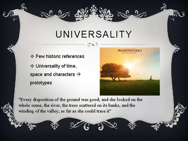 UNIVERSALITY v Few historic references v Universality of time, space and characters prototypes "Every