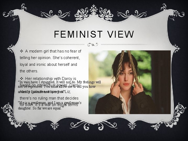 FEMINIST VIEW v A modern girl that has no fear of telling her opinion.