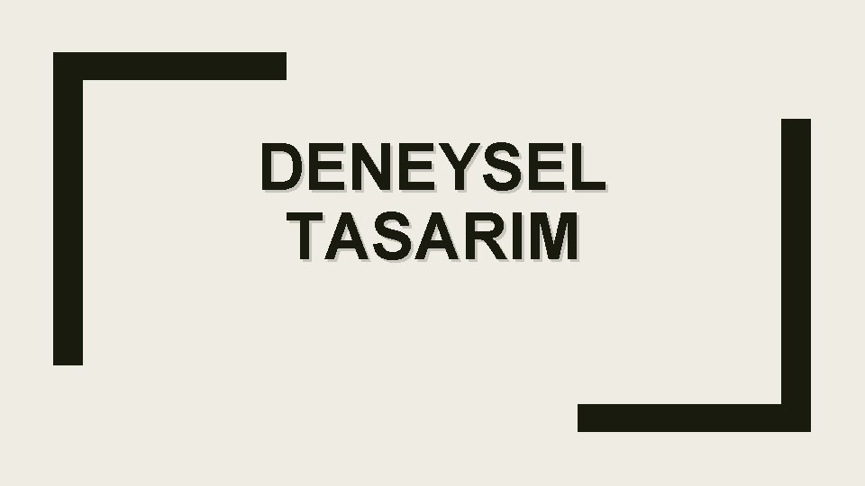 DENEYSEL TASARIM 