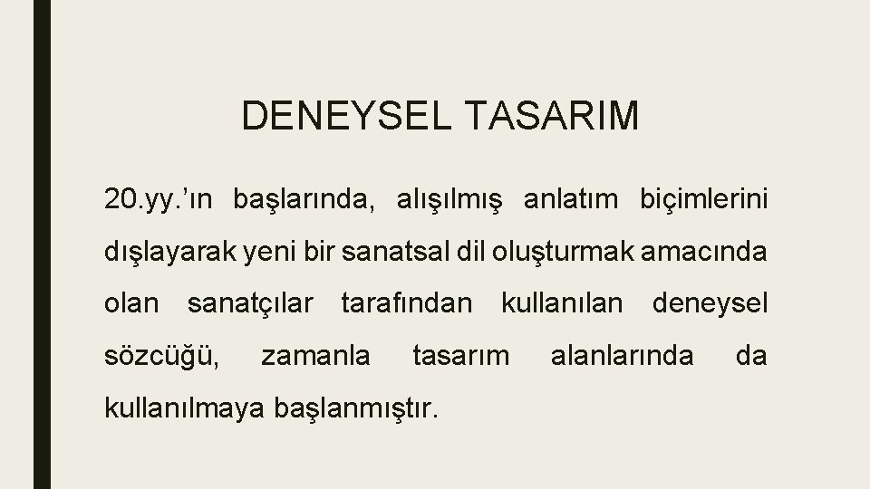 DENEYSEL TASARIM 20. yy. ’ın başlarında, alışılmış anlatım biçimlerini dışlayarak yeni bir sanatsal dil