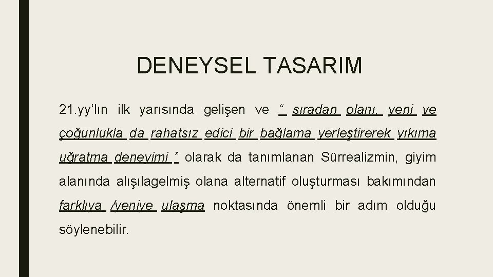 DENEYSEL TASARIM 21. yy’lın ilk yarısında gelişen ve “ sıradan olanı, yeni ve çoğunlukla