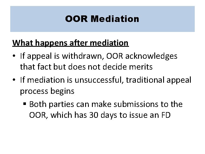 OOR Mediation What happens after mediation • If appeal is withdrawn, OOR acknowledges that