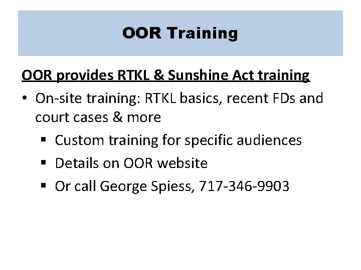 OOR Training OOR provides RTKL & Sunshine Act training • On-site training: RTKL basics,