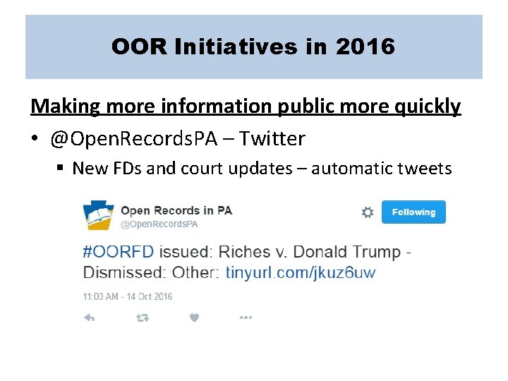 OOR Initiatives in 2016 Making more information public more quickly • @Open. Records. PA