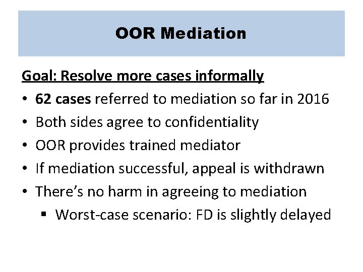 OOR Mediation Goal: Resolve more cases informally • 62 cases referred to mediation so