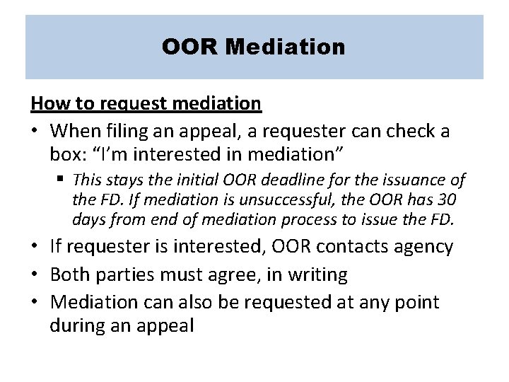 OOR Mediation How to request mediation • When filing an appeal, a requester can