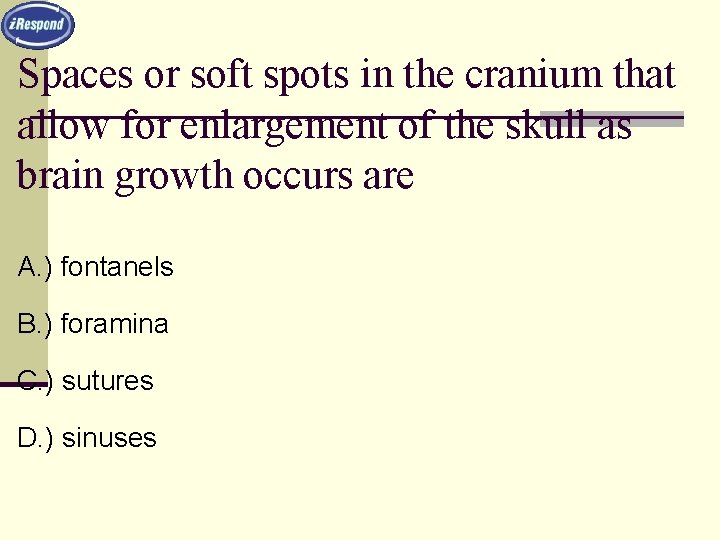 Spaces or soft spots in the cranium that allow for enlargement of the skull