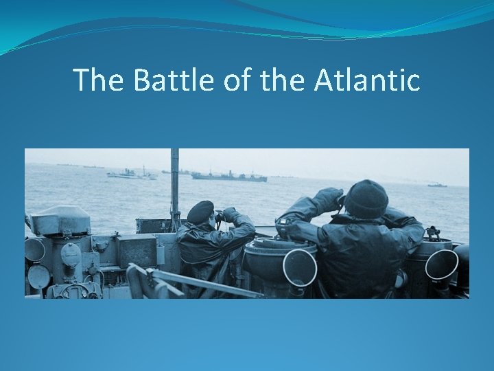 The Battle of the Atlantic 
